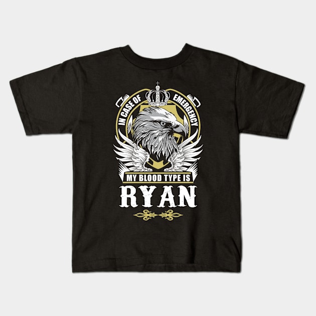 Ryan Name T Shirt - In Case Of Emergency My Blood Type Is Ryan Gift Item Kids T-Shirt by AlyssiaAntonio7529